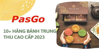 10 hãng bánh trung thu cao cấp nhất 2023 - Khách hàng nhiều năm bình chọn