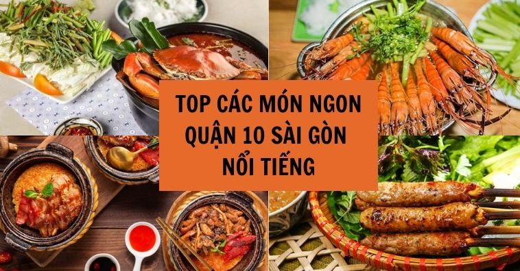 12+ món ngon Quận 10 nổi tiếng được lòng du khách gần xa
