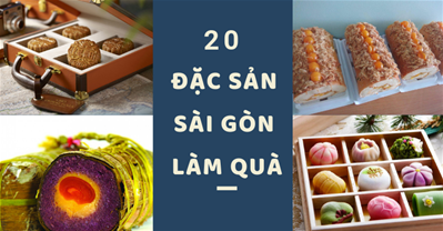 20 đặc sản Sài Gòn làm quà tặng, DỄ TÌM, DỄ MUA, dễ mang về