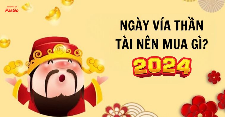 [2026] Ngày vía Thần Tài nên mua gì để MAY MẮN cả năm, TÀI LỘC đầy nhà