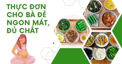 23 thực đơn cho bà đẻ đủ dưỡng chất KHÔNG BÉO, LỢI SỮA