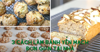 3 Cách Làm Bánh Yến Mạch Giúp Ăn Kiêng Giảm Cân Hiệu Quả Ngay Tại Nhà