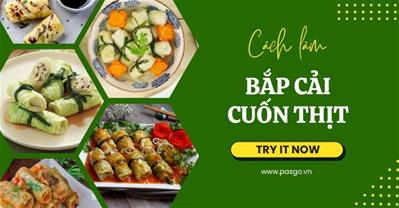 3 Cách làm bắp cải cuốn thịt hấp, rán, nấu canh NGỌT THANH mà dễ làm
