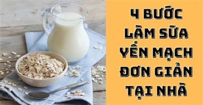 4 bước làm sữa yến mạch đơn giản ngay tại nhà, dễ không ai ngờ