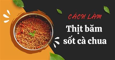 4 cách làm thịt băm sốt cà chua ngon CHỈ 15 PHÚT chế biến