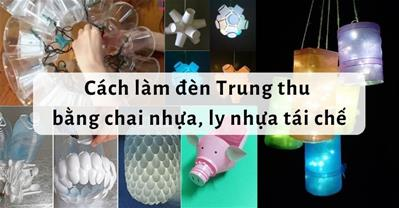 5 Cách làm lồng đèn bằng CHAI NHỰA đơn giản hình các con vật ngộ nghĩnh
