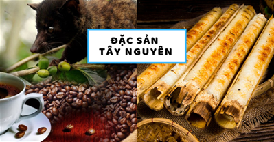 5 đặc sản Tây Nguyên làm quà NGON MÊ MẨN và địa chỉ mua uy tín