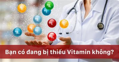5 Dấu hiệu nhận biết bạn đang thiếu Vitamin. Hãy bổ sung ngay!
