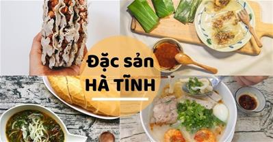 6 đặc sản Hà Tĩnh nổi tiếng nhất cho ăn sáng, ăn trưa, ăn tối 
