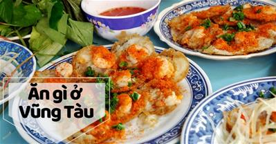 7 Món ngon nhất trả lời cho câu hỏi ăn gì ở Vũng Tàu của bạn