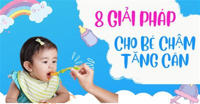 8 giải pháp bé chậm tăng cân áp dụng tại nhà cực an toàn và rất hiệu quả