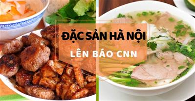  8 món ăn đặc sản Hà Nội nổi tiếng nhất đã LÊN BÁO nước ngoài