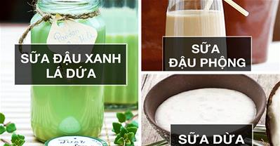 Album cách làm sữa thực vật giúp da đẹp dáng thon