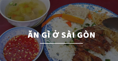 Ăn gì ở Sài Gòn NGON, RẺ? TOP 20 nổi tiếng này là câu trả lời