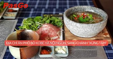 Ăn phở bò Kobe Hà Nội ngon nhất ở đâu? Tô phở bạc triệu có đáng tiền?
