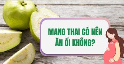 Bà bầu ăn ổi được không? Ăn như nào để không bị táo bón?