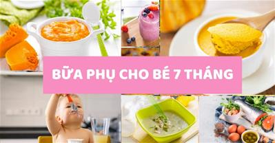 Bật mí bữa phụ cho bé 7 tháng vừa ngon, hấp dẫn và đầy đủ dinh dưỡng