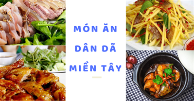 Bật mí những món ăn dân dã miền Tây thú vị