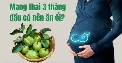 Bầu 3 tháng đầu ăn ổi được không? Cách ăn an toàn cho bé, không táo bón