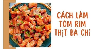 Bỏ túi cách làm tôm rim thịt ba chỉ NGON đậm đà đưa cơm DỄ nhất tại nhà