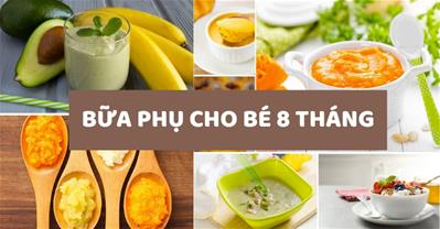 Bữa phụ cho bé 8 tháng vừa tiện lợi, hấp dẫn và dinh dưỡng