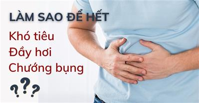 Bụng đầy hơi khó tiêu phải làm sao? 15 mẹo giảm đầy hơi hiệu quả
