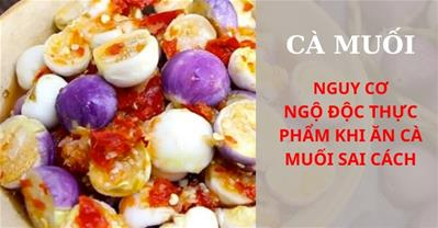 Cà muối - Những sai lầm gây ngộ độc thực phẩm khi ăn cà muối