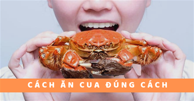 Cách ăn cua chuẩn  nhất, KHÔNG bỏ sót thịt dù chỉ 1gr