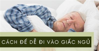Cách để ngủ nhanh và sâu hơn, cách dễ đi vào giấc ngủ sau 5 phút