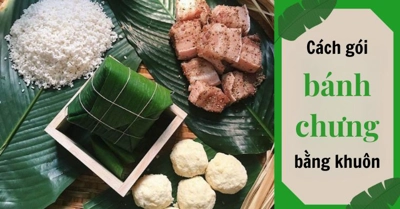Cách gói bánh chưng bằng khuôn truyền thống vuông vắn đều tăm tắp cực ngon 