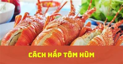 Cách hấp tôm hùm với bia, sả và nước dừa thơm NGON nhất ĐƠN GIẢN tại nhà