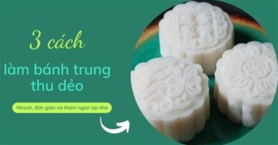 Cách làm bánh trung thu dẻo trắng mịn, mềm ngon chuẩn vị truyền thống