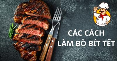Cách làm bò bít tết từ kiểu Âu đến VIỆT NAM đơn giản bằng dầu hào tại nhà
