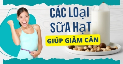 Cách làm các loại sữa hạt giảm cân phổ biến, cực dễ ngay tại nhà