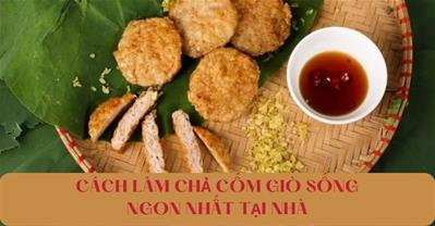 Cách làm chả cốm giò sống ĐƠN GIẢN tại nhà mềm dẻo thơm ngon hơn hàng quán