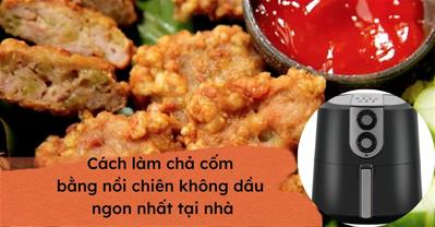 Cách làm cốm bằng nồi chiên không dầu tại nhà NGON nhất ĐƠN GIẢN nhất 2023