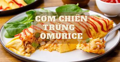 CÁCH LÀM CƠM CHIÊN TRỨNG KIỂU NHẬT OMURICE THƠM NGON KHÓ CƯỠNG