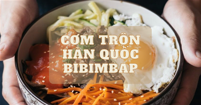 CÁCH LÀM CƠM TRỘN HÀN QUỐC BIBIMBAP ĐƠN GIẢN