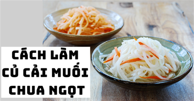 Cách làm củ cải muối chua ngọt giòn ngon chỉ 3 bước CỰC đơn giản
