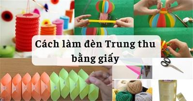 Cách làm đèn Trung thu bằng giấy A4 đơn giản cho mẹ và bé dễ làm tại nhà