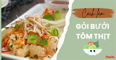 Cách làm gỏi bưởi tôm thịt chua ngọt giòn giòn cực ngon ăn hoài không chán