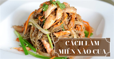 Cách làm miến xào cua biển ĐẲNG CẤP chuẩn công thức nhà hàng