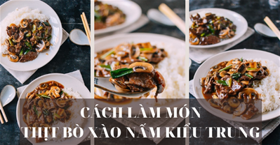 CÁCH LÀM MÓN THỊT BÒ XÀO NẤM KIỂU TRUNG MỚI HẤP DẪN CHO CẢ NHÀ!.