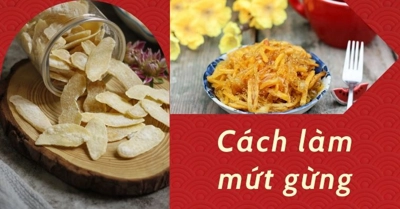 Cách làm mứt gừng truyền thống trắng đẹp, dẻo thơm tại nhà
