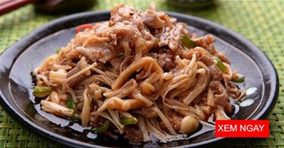 Cách làm thịt bò xào nấm kim châm mềm ngon, lạ miệng cực nhanh chỉ 15 phút