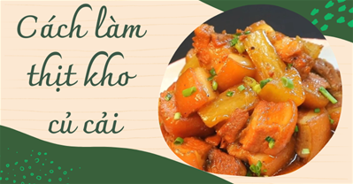 Cách làm thịt kho củ cải trắng ngon mềm, đơn giản mà tốn cơm
