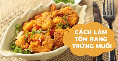 Cách làm tôm rang trứng muối DỄ nhất NGON nhất tại nhà chỉ với ba bước
