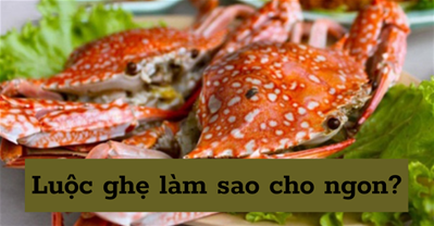 CÁCH LUỘC GHẸ NGON, MẸO LUỘC GHẸ KHÔNG BỊ GÃY CHÂN RẤT ĐƠN GIẢN