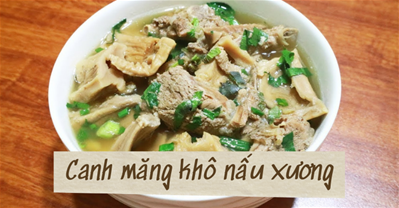 Cách nấu canh măng khô nấu xương ngon ngọt, thơm lừng ai cũng khen ngon