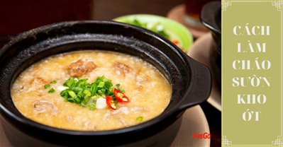 Cách nấu cháo sườn non kho ớt cay ngon đậm đà